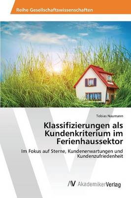 Klassifizierungen ALS Kundenkriterium Im Ferienhaussektor (Paperback)