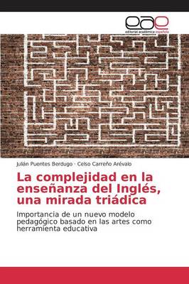 La Complejidad En La Ensenanza del Ingles, Una Mirada Triadica (Paperback)