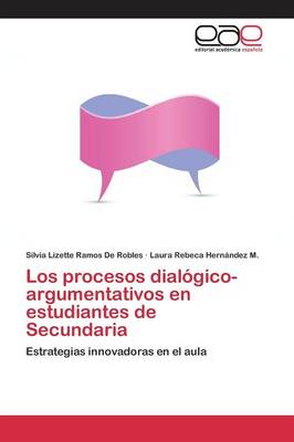 Los Procesos Dialogico-Argumentativos En Estudiantes de Secundaria (Paperback)