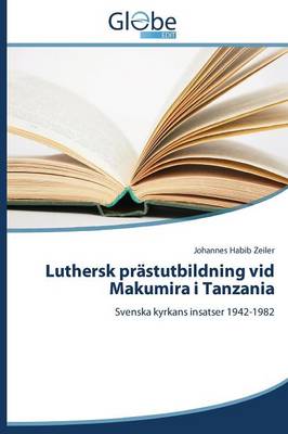 Luthersk Prastutbildning VID Makumira I Tanzania (Paperback)