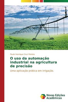 O USO Da Automacao Industrial Na Agricultura de Precisao (Paperback)