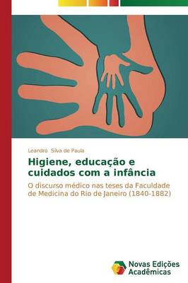 Higiene, Educacao E Cuidados Com a Infancia (Paperback)