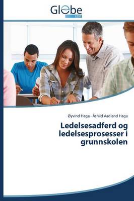 Ledelsesadferd Og Ledelsesprosesser I Grunnskolen (Paperback)