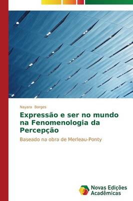 Expressao E Ser No Mundo Na Fenomenologia Da Percepcao (Paperback)