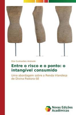 Entre O Risco E O Ponto: O Intangivel Consumido (Paperback)