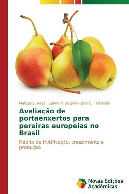 Avaliacao de Portaenxertos Para Pereiras Europeias No Brasil (Paperback)