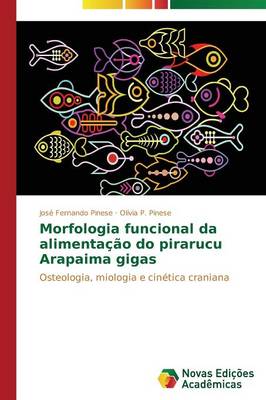 Morfologia Funcional Da Alimentacao Do Pirarucu Arapaima Gigas (Paperback)
