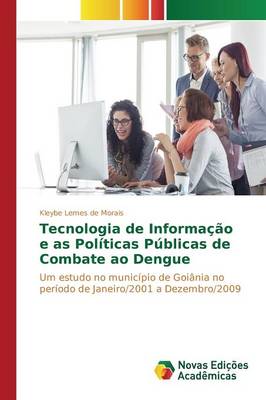 Tecnologia de Informacao E as Politicas Publicas de Combate Ao Dengue (Paperback)