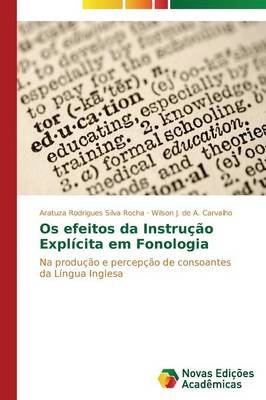OS Efeitos Da Instrucao Explicita Em Fonologia (Paperback)