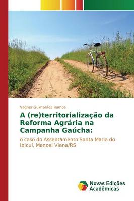 A (Re)Territorializacao Da Reforma Agraria Na Campanha Gaucha (Paperback)
