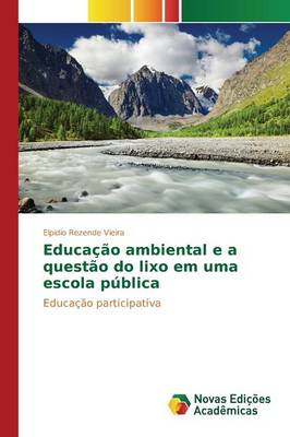 Educacao Ambiental E a Questao Do Lixo Em Uma Escola Publica (Paperback)