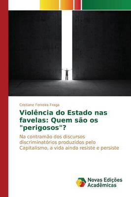Violencia Do Estado NAS Favelas: Quem Sao OS "Perigosos"? (Paperback)