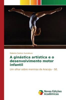 A Ginastica Artistica E O Desenvolvimento Motor Infantil (Paperback)