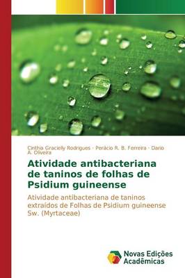 Atividade Antibacteriana de Taninos de Folhas de Psidium Guineense (Paperback)