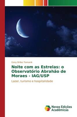 Noite Com as Estrelas: O Observatorio Abrahao de Moraes - Iag/Usp (Paperback)
