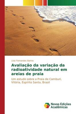 Avaliacao Da Variacao Da Radioatividade Natural Em Areias de Praia (Paperback)