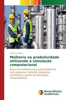 Melhoria Na Produtividade Utilizando a Simulacao Computacional (Paperback)