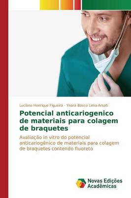 Potencial Anticariogenico de Materiais Para Colagem de Braquetes (Paperback)