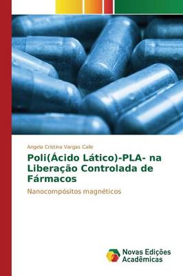 Poli(acido Latico)-Pla- Na Liberacao Controlada de Farmacos (Paperback)