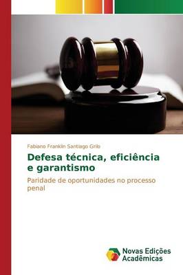 Defesa Tecnica, Eficiencia E Garantismo (Paperback)