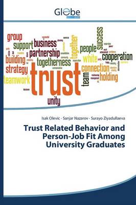 Trust Related Behavior and Person-Job Fit Among University Graduates (Paperback)