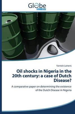 Oil Shocks in Nigeria in the 20th Century: A Case of Dutch Disease? (Paperback)