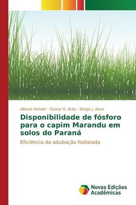 Disponibilidade de Fosforo Para O Capim Marandu Em Solos Do Parana (Paperback)