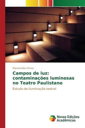 Campos de Luz: Contaminacoes Luminosas No Teatro Paulistano (Paperback)