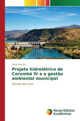 Projeto Hidreletrico de Corumba IV E a Gestao Ambiental Municipal (Paperback)