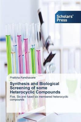 Synthesis and Biological Screening of Some Heterocyclic Compounds (Paperback)