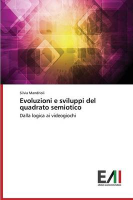 Evoluzioni E Sviluppi del Quadrato Semiotico (Paperback)