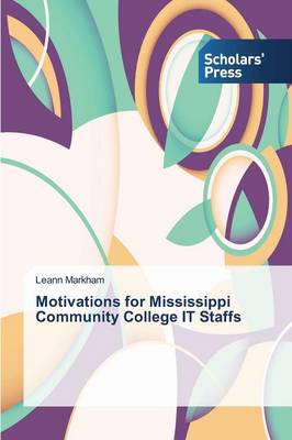 Motivations for Mississippi Community College It Staffs (Paperback)