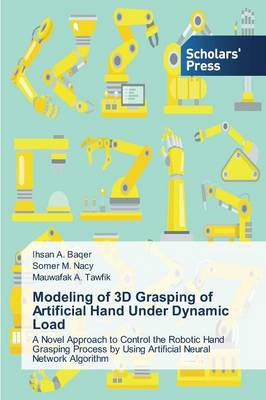 Modeling of 3D Grasping of Artificial Hand Under Dynamic Load (Paperback)
