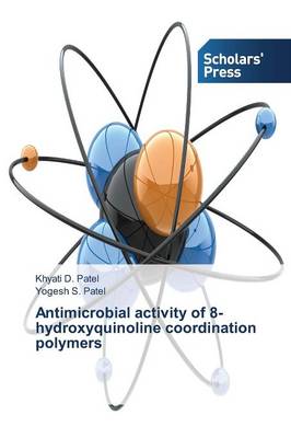 Antimicrobial Activity of 8-Hydroxyquinoline Coordination Polymers (Paperback)