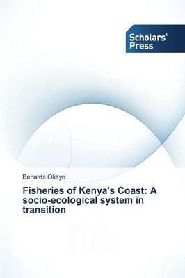 Fisheries of Kenya's Coast: A Socio-Ecological System in Transition (Paperback)