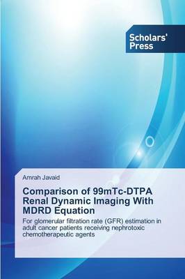 Comparison of 99mtc-Dtpa Renal Dynamic Imaging with Mdrd Equation (Paperback)