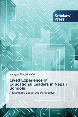 Lived Experience of Educational Leaders in Nepali Schools (Paperback)