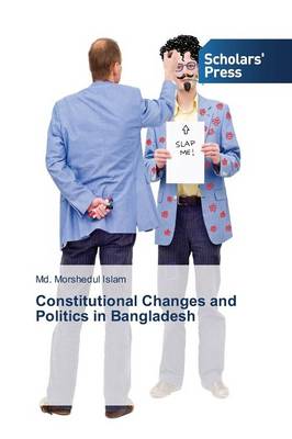 Constitutional Changes and Politics in Bangladesh (Paperback)