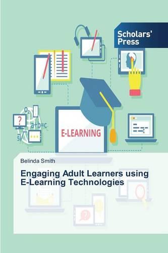 Engaging Adult Learners Using E-Learning Technologies (Paperback)