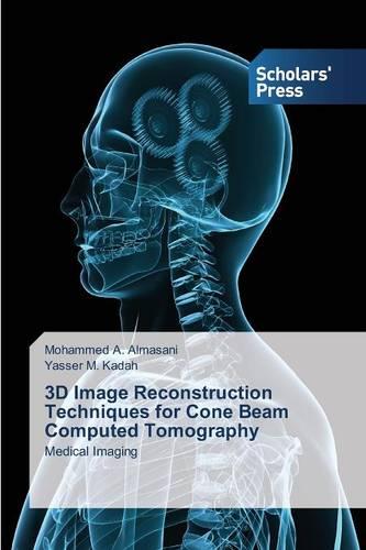 3D Image Reconstruction Techniques for Cone Beam Computed Tomography (Paperback)