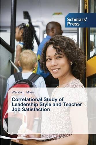 Correlational Study of Leadership Style and Teacher Job Satisfaction (Paperback)