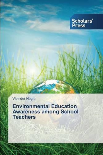 Environmental Education Awareness Among School Teachers (Paperback)