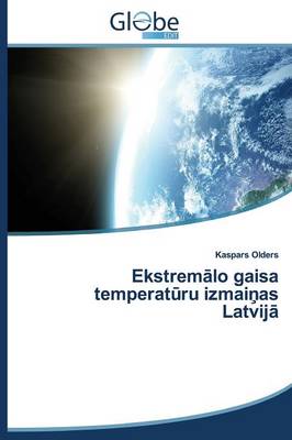 Ekstremalo Gaisa Temperataru Izmainas Latvij (Paperback)