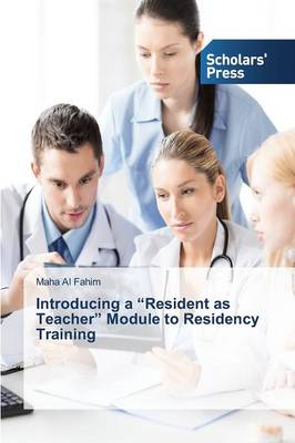 Introducing a Resident as Teacher Module to Residency Training (Paperback)