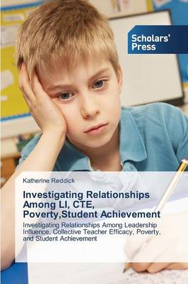 Investigating Relationships Among Li, Cte, Poverty, Student Achievement (Paperback)