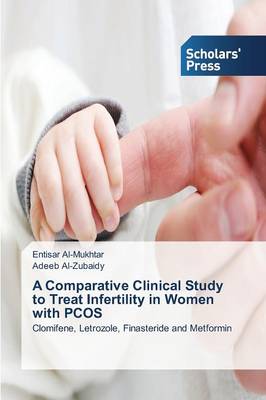 A Comparative Clinical Study to Treat Infertility in Women with Pcos (Paperback)