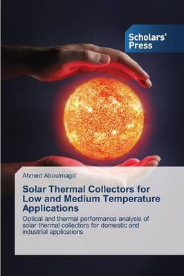 Solar Thermal Collectors for Low and Medium Temperature Applications (Paperback)