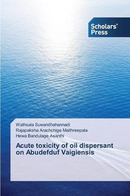Acute Toxicity of Oil Dispersant on Abudefduf Vaigiensis (Paperback)