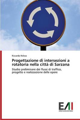 Progettazione Di Intersezioni a Rotatoria Nella Citta Di Sarzana (Paperback)