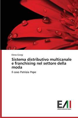 Sistema Distributivo Multicanale E Franchising Nel Settore Della Moda (Paperback)